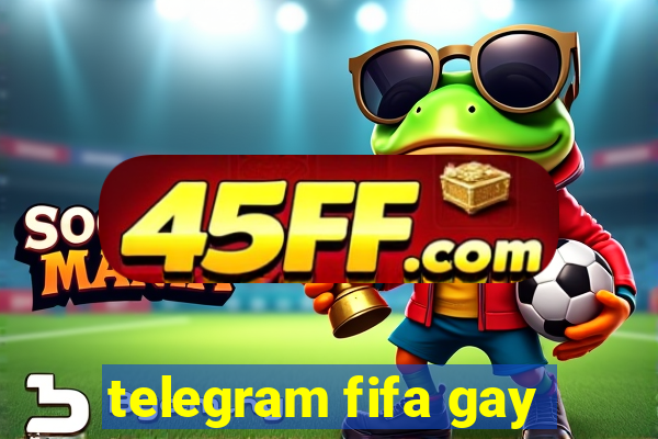 telegram fifa gay